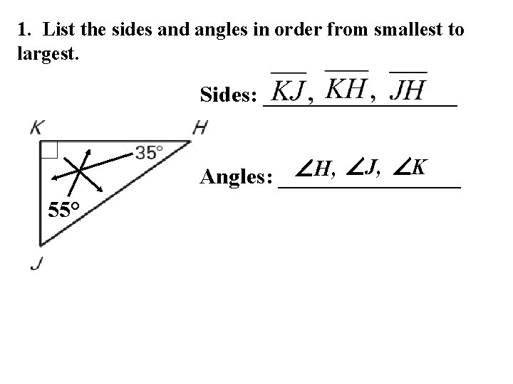 1. List the sides and angles in order from smallest to largest. Sides: _________ 1. List the sides and angles in order from smallest to largest. Sides: _________