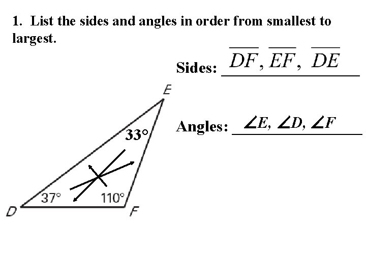 1. List the sides and angles in order from smallest to largest. Sides: _________ 1. List the sides and angles in order from smallest to largest. Sides: _________