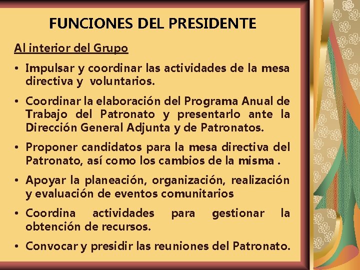 FUNCIONES DEL PRESIDENTE Al interior del Grupo Impulsar y coordinar las actividades de la