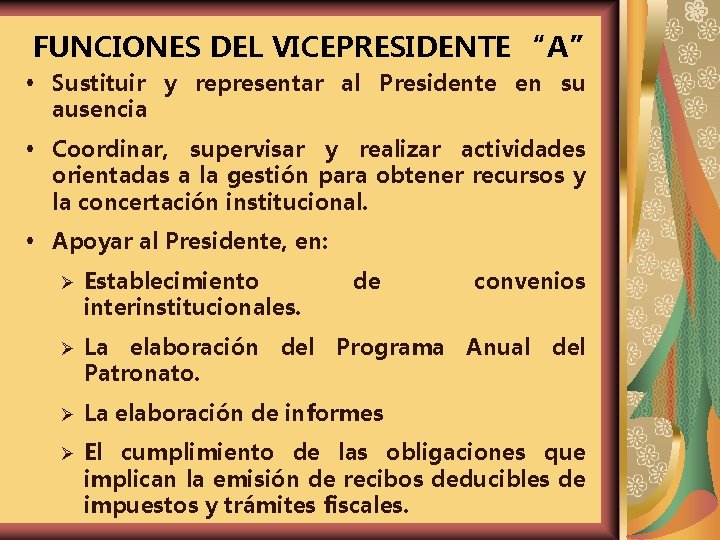 FUNCIONES DEL VICEPRESIDENTE “A” Sustituir y representar al Presidente en su ausencia Coordinar, supervisar