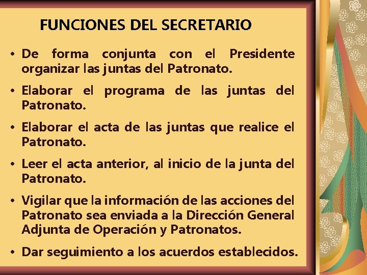 FUNCIONES DEL SECRETARIO De forma conjunta con el Presidente organizar las juntas del Patronato.