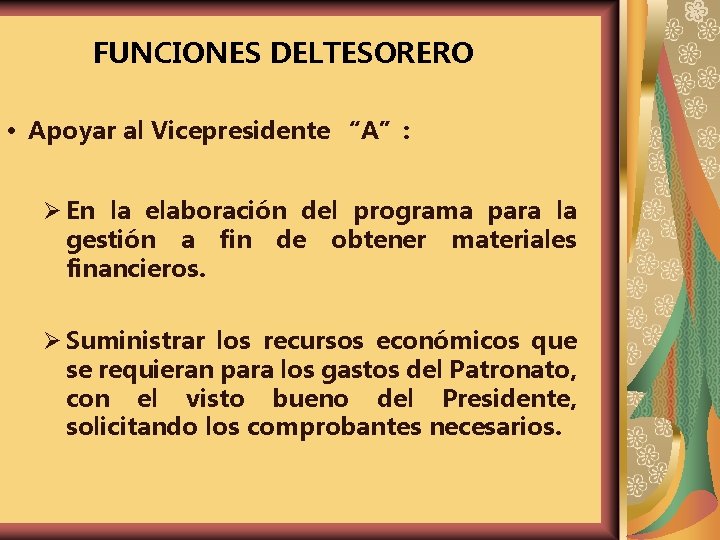 FUNCIONES DELTESORERO Apoyar al Vicepresidente “A”: Ø En la elaboración del programa para la