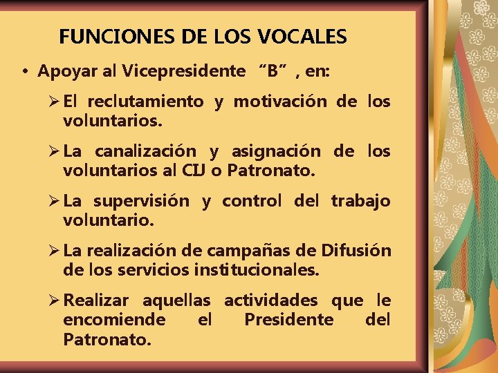 FUNCIONES DE LOS VOCALES Apoyar al Vicepresidente “B”, en: Ø El reclutamiento y motivación