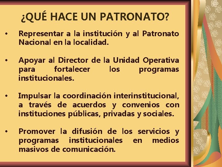 ¿QUÉ HACE UN PATRONATO? Representar a la institución y al Patronato Nacional en la