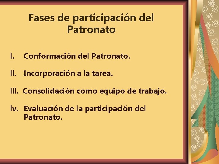 Fases de participación del Patronato l. Conformación del Patronato. ll. Incorporación a la tarea.