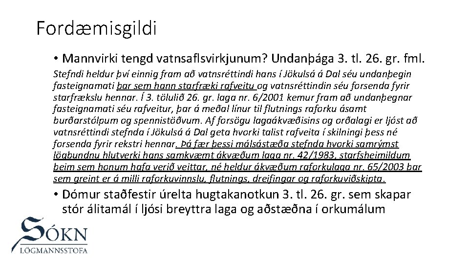 Fordæmisgildi • Mannvirki tengd vatnsaflsvirkjunum? Undanþága 3. tl. 26. gr. fml. Stefndi heldur því