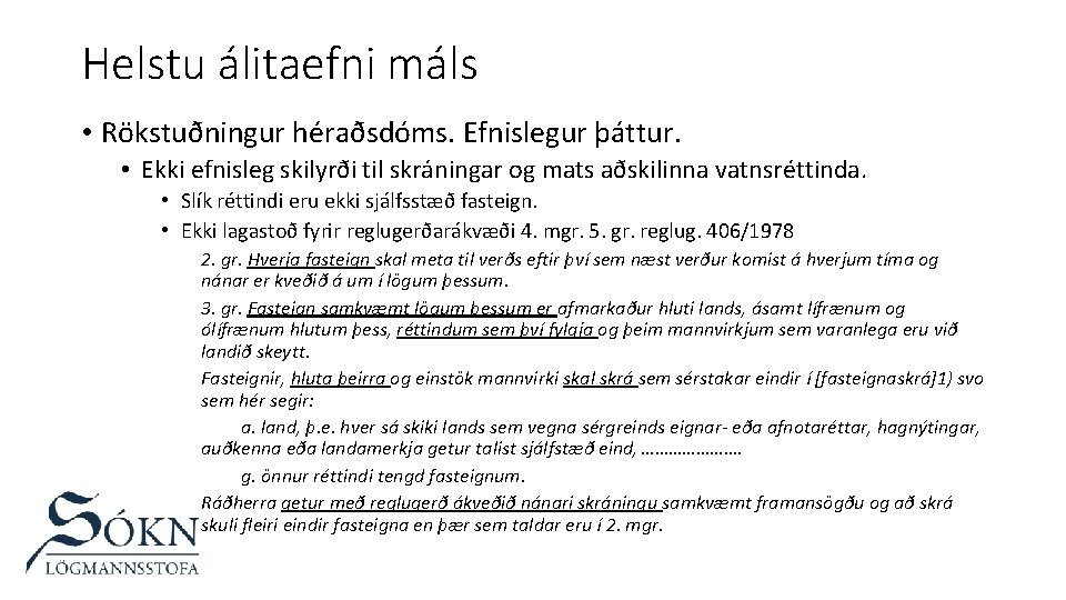 Helstu álitaefni máls • Rökstuðningur héraðsdóms. Efnislegur þáttur. • Ekki efnisleg skilyrði til skráningar