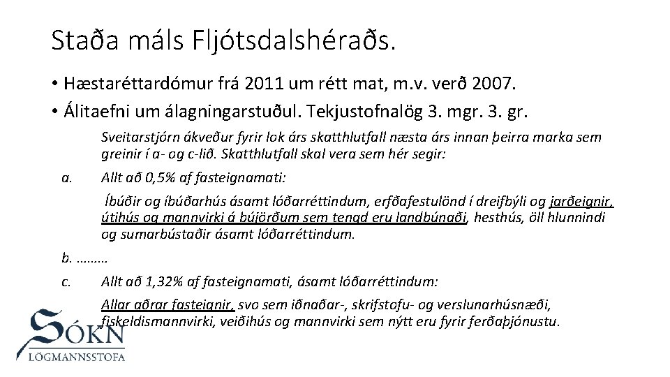 Staða máls Fljótsdalshéraðs. • Hæstaréttardómur frá 2011 um rétt mat, m. v. verð 2007.