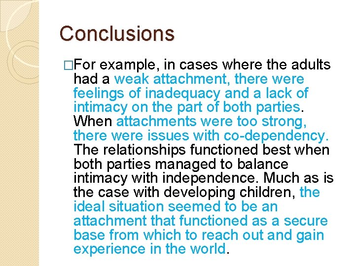 Conclusions �For example, in cases where the adults had a weak attachment, there were