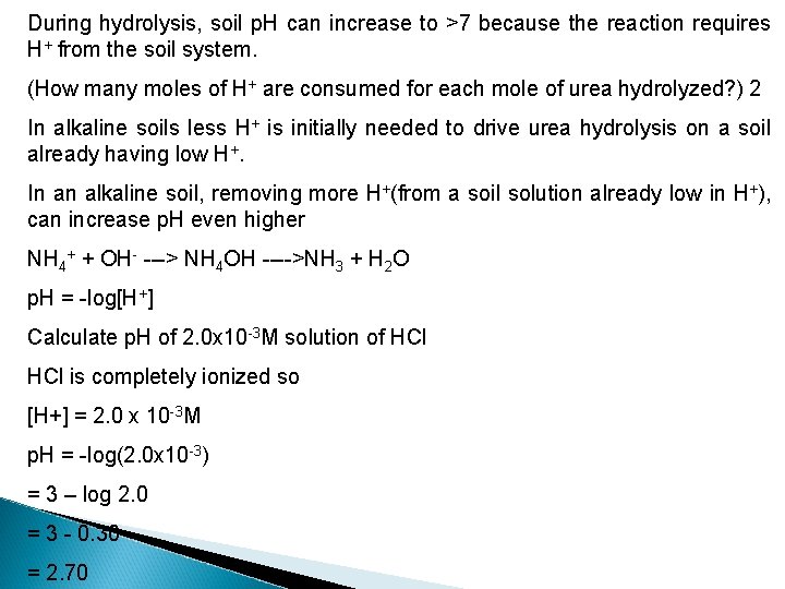 During hydrolysis, soil p. H can increase to >7 because the reaction requires H+