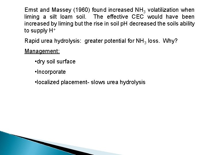 Ernst and Massey (1960) found increased NH 3 volatilization when liming a silt loam