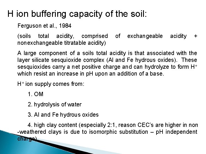 H ion buffering capacity of the soil: Ferguson et al. , 1984 (soils total