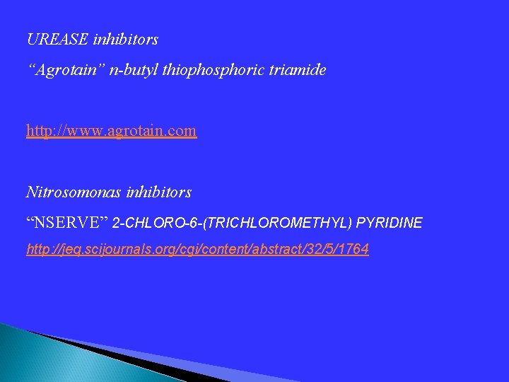 UREASE inhibitors “Agrotain” n-butyl thiophosphoric triamide http: //www. agrotain. com Nitrosomonas inhibitors “NSERVE” 2