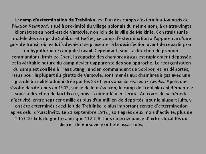 Le camp d'extermination de Treblinka est l'un des camps d'extermination nazis de l’Aktion Reinhard,