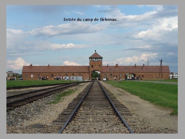 Entrée du camp de Birkenau. 