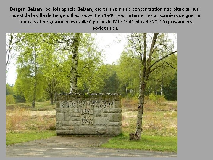 Bergen-Belsen , parfois appelé Belsen, était un camp de concentration nazi situé au sudouest