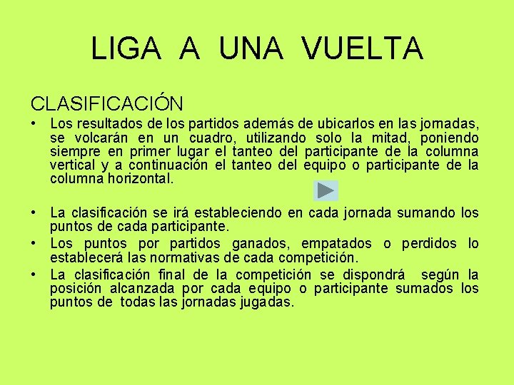 LIGA A UNA VUELTA CLASIFICACIÓN • Los resultados de los partidos además de ubicarlos LIGA A UNA VUELTA CLASIFICACIÓN • Los resultados de los partidos además de ubicarlos