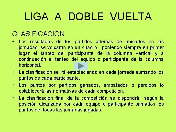 LIGA A DOBLE VUELTA CLASIFICACIÓN • Los resultados de los partidos además de ubicarlos LIGA A DOBLE VUELTA CLASIFICACIÓN • Los resultados de los partidos además de ubicarlos