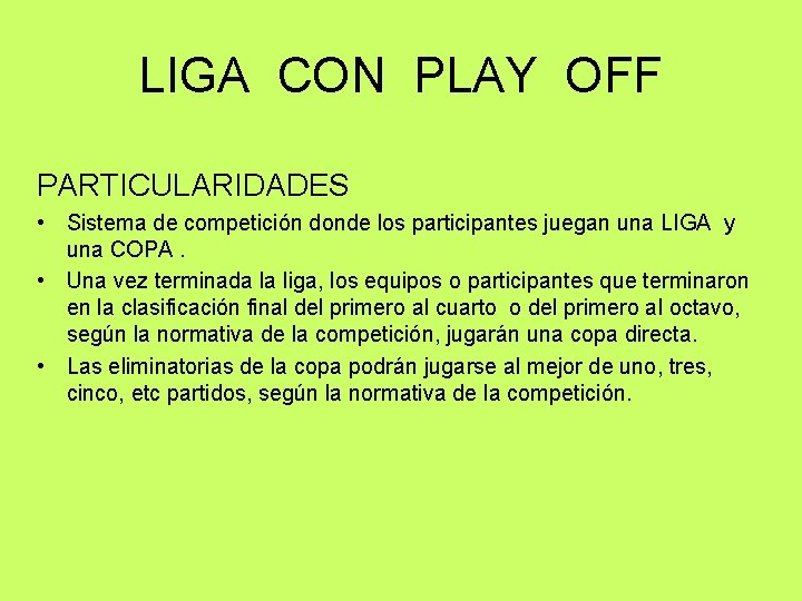 LIGA CON PLAY OFF PARTICULARIDADES • Sistema de competición donde los participantes juegan una LIGA CON PLAY OFF PARTICULARIDADES • Sistema de competición donde los participantes juegan una