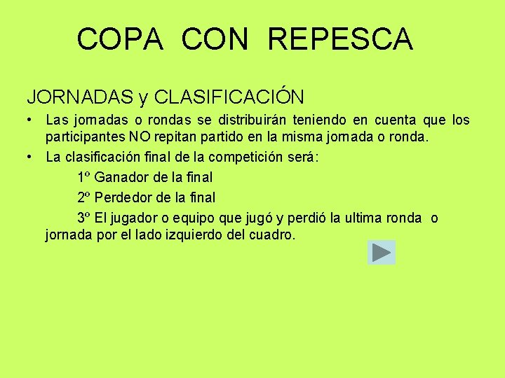 COPA CON REPESCA JORNADAS y CLASIFICACIÓN • Las jornadas o rondas se distribuirán teniendo COPA CON REPESCA JORNADAS y CLASIFICACIÓN • Las jornadas o rondas se distribuirán teniendo
