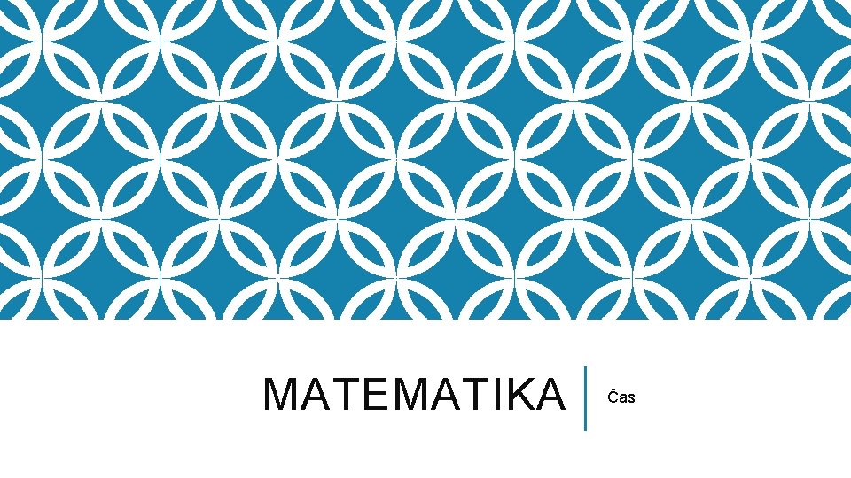 MATEMATIKA Čas 