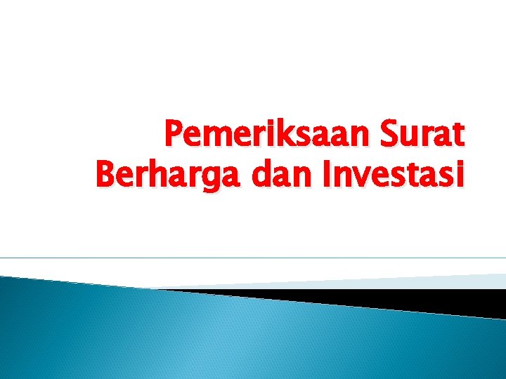 Pemeriksaan Surat Berharga dan Investasi 