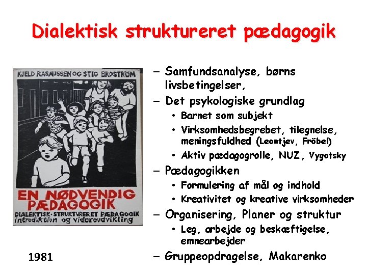 Dialektisk struktureret pædagogik – Samfundsanalyse, børns livsbetingelser, – Det psykologiske grundlag • Barnet som