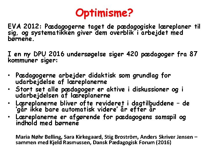 Optimisme? EVA 2012: Pædagogerne taget de pædagogiske læreplaner til sig, og systematikken giver dem