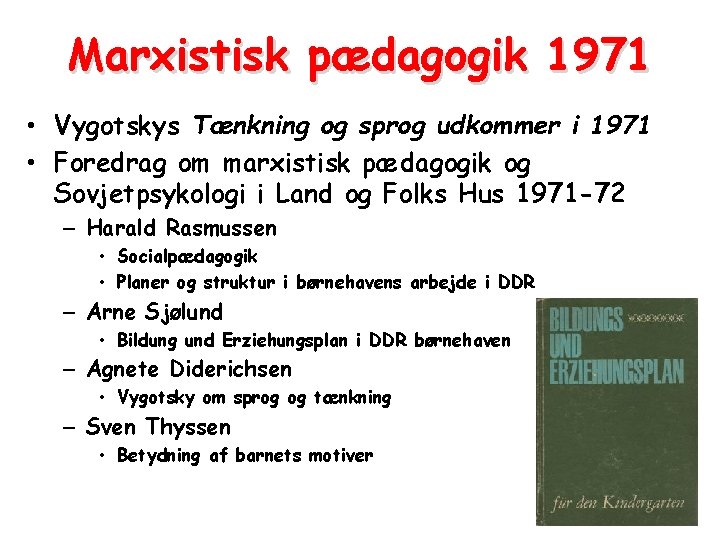 Marxistisk pædagogik 1971 • Vygotskys Tænkning og sprog udkommer i 1971 • Foredrag om