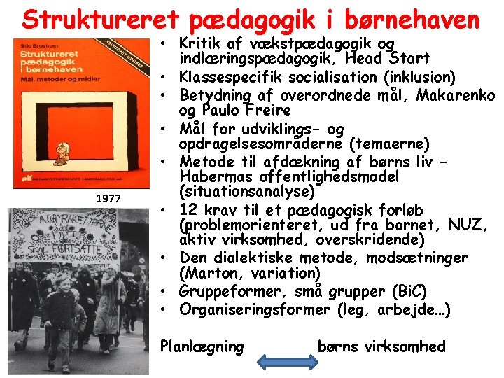 Struktureret pædagogik i børnehaven 1977 • Kritik af vækstpædagogik og indlæringspædagogik, Head Start •