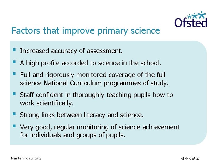 Factors that improve primary science § § § Increased accuracy of assessment. § Staff