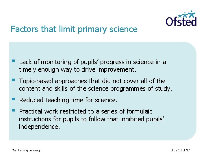 Factors that limit primary science § Lack of monitoring of pupils’ progress in science