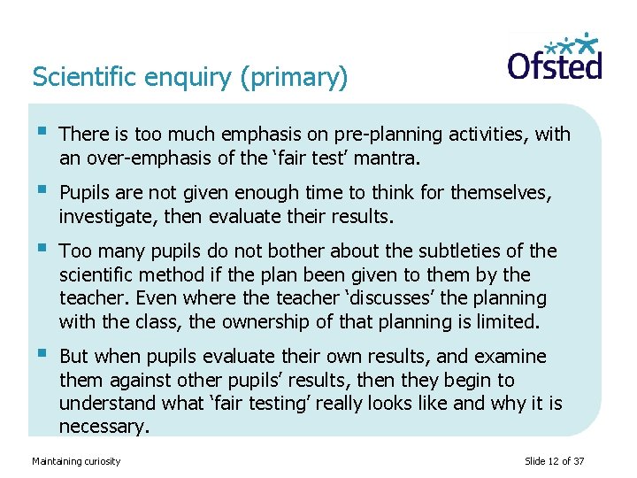 Scientific enquiry (primary) § There is too much emphasis on pre-planning activities, with an