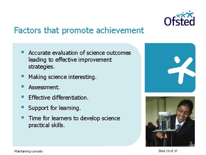 Factors that promote achievement § Accurate evaluation of science outcomes leading to effective improvement