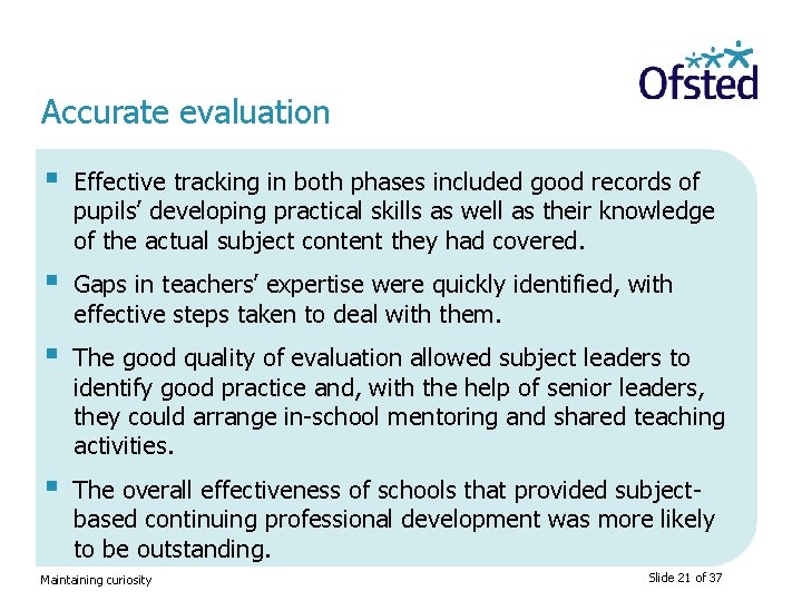 Accurate evaluation § Effective tracking in both phases included good records of pupils’ developing