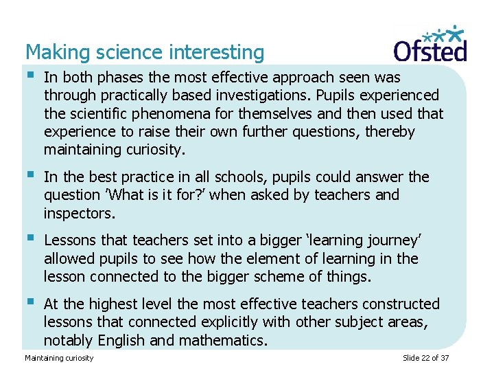 Making science interesting § In both phases the most effective approach seen was through