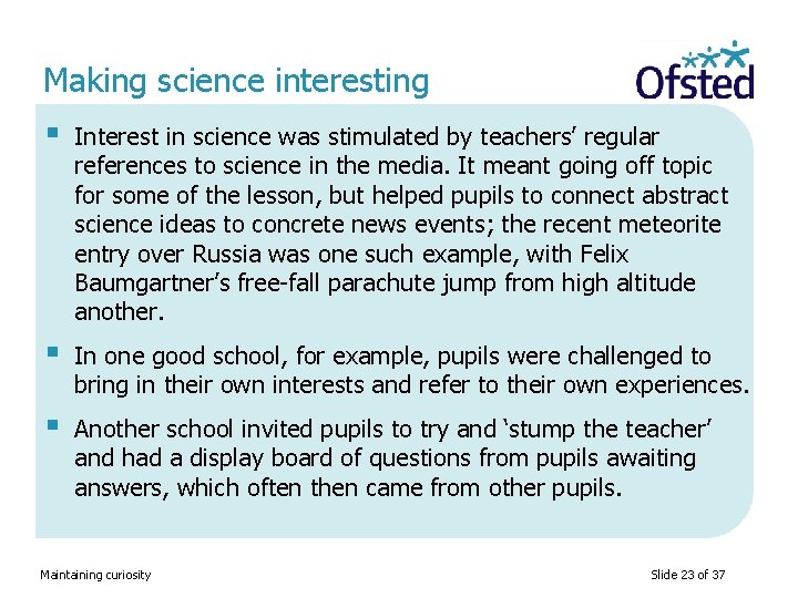 Making science interesting § Interest in science was stimulated by teachers’ regular references to
