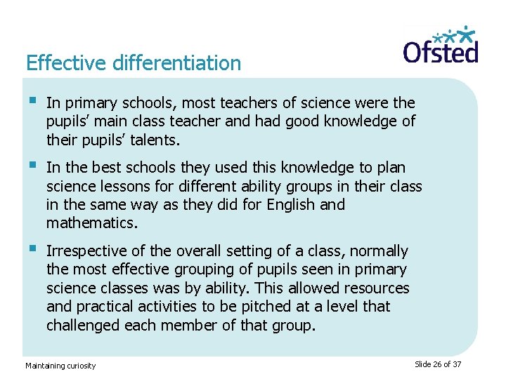 Effective differentiation § In primary schools, most teachers of science were the pupils’ main
