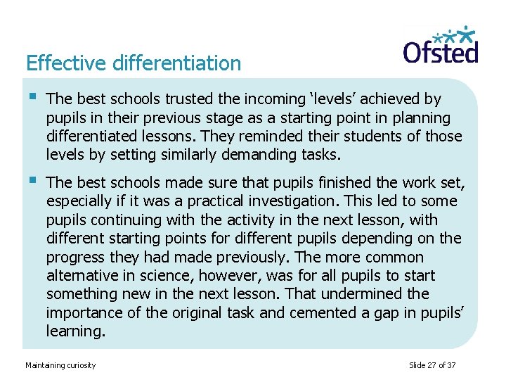 Effective differentiation § The best schools trusted the incoming ‘levels’ achieved by pupils in