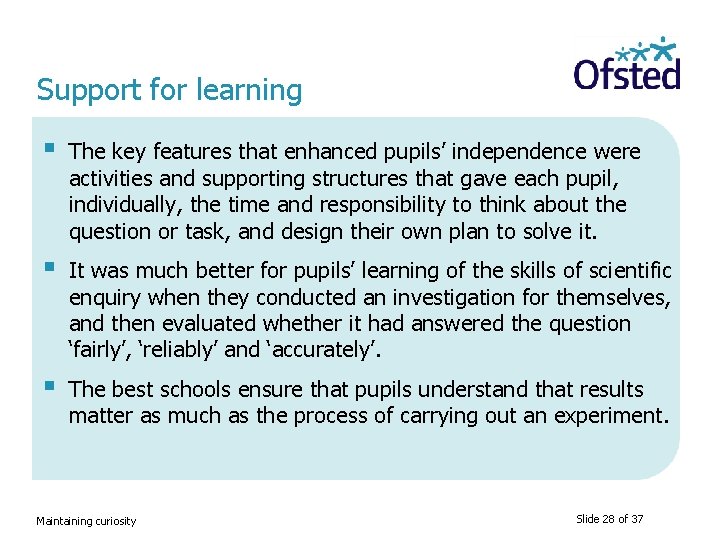 Support for learning § The key features that enhanced pupils’ independence were activities and