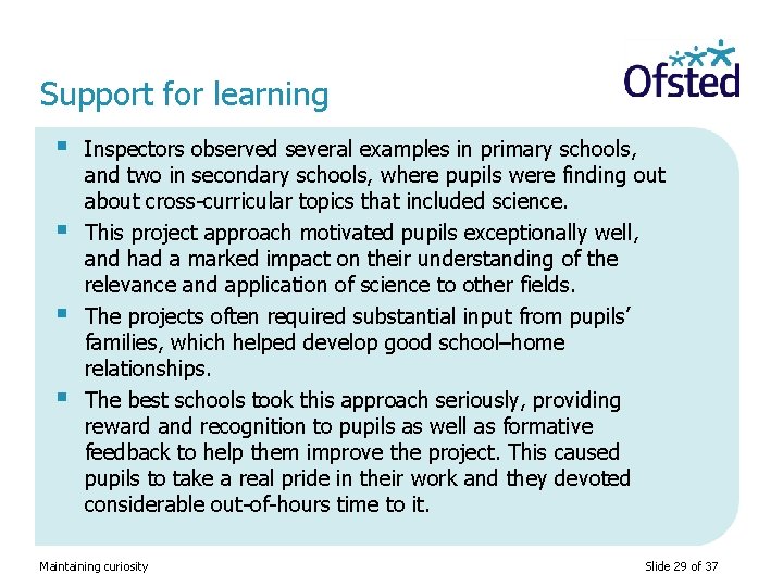 Support for learning § § Inspectors observed several examples in primary schools, and two