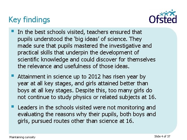 Key findings § In the best schools visited, teachers ensured that pupils understood the