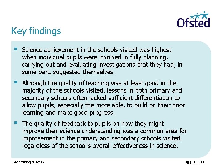 Key findings § Science achievement in the schools visited was highest when individual pupils