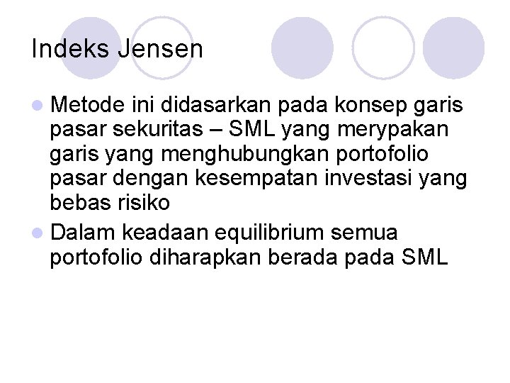 Indeks Jensen l Metode ini didasarkan pada konsep garis pasar sekuritas – SML yang