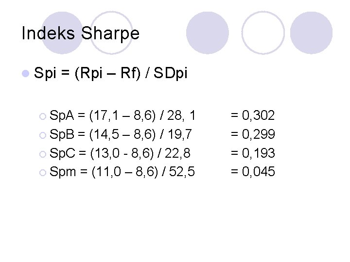 Indeks Sharpe l Spi = (Rpi – Rf) / SDpi ¡ Sp. A =