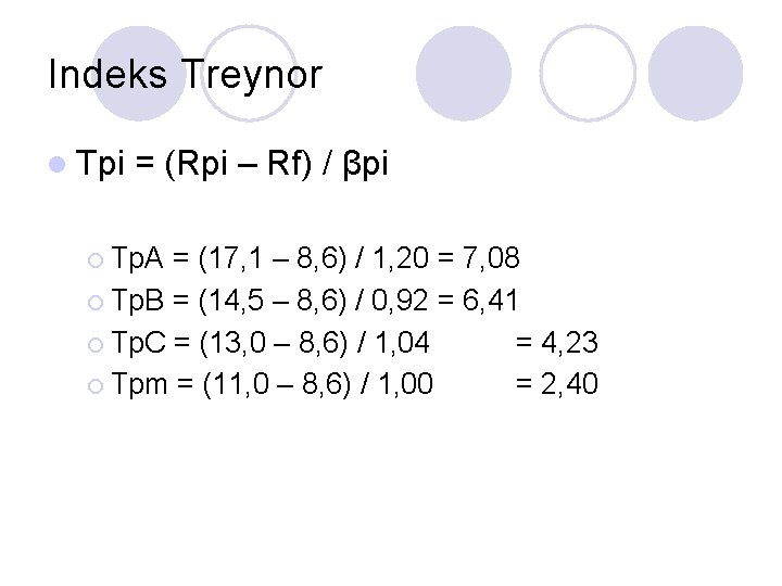 Indeks Treynor l Tpi = (Rpi – Rf) / βpi ¡ Tp. A =