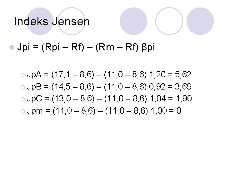 Indeks Jensen l Jpi = (Rpi – Rf) – (Rm – Rf) βpi ¡