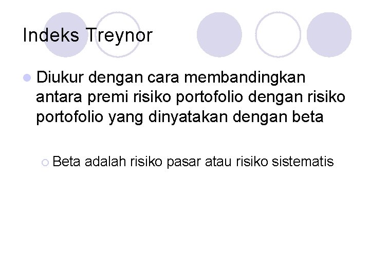 Indeks Treynor l Diukur dengan cara membandingkan antara premi risiko portofolio dengan risiko portofolio