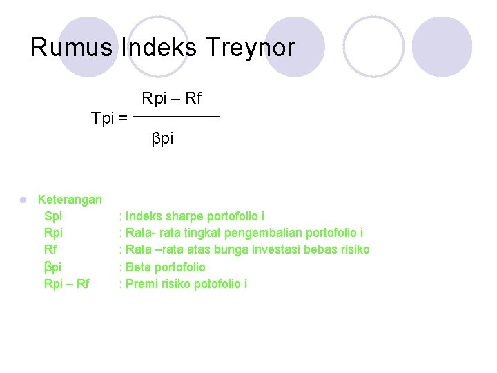 Rumus Indeks Treynor Rpi – Rf Tpi = βpi l Keterangan Spi Rf βpi