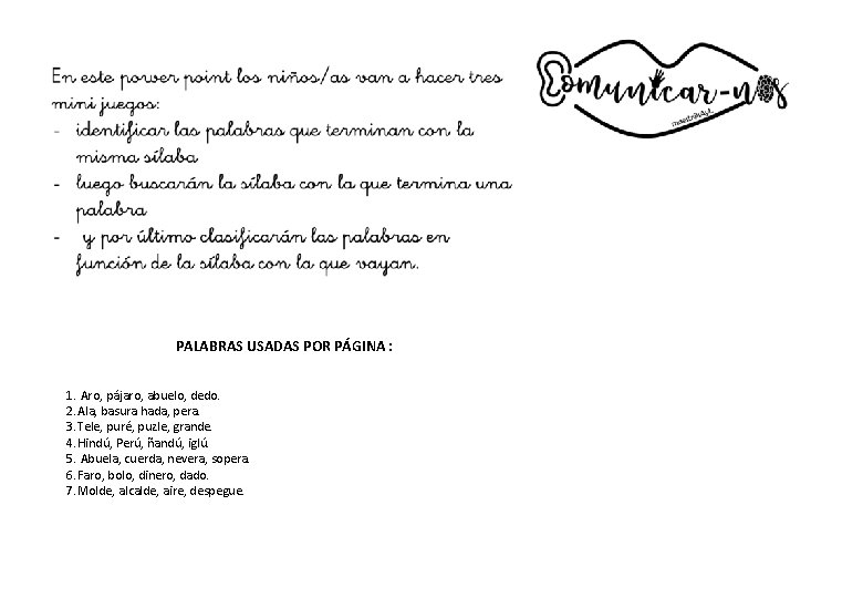 PALABRAS USADAS POR PÁGINA : 1. Aro, pájaro, abuelo, dedo. 2. Ala, basura hada,